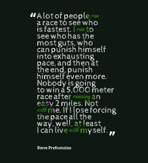 quote from steve prefontaine